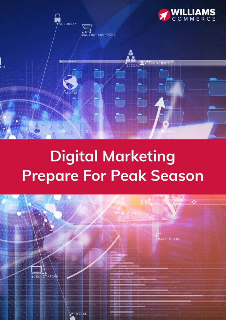 Digital Marketing – prepare for peak season - Williams Commerce