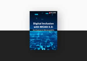 Digital Inclusion with WCAG 2.2 Best Practices for Web Accessibility